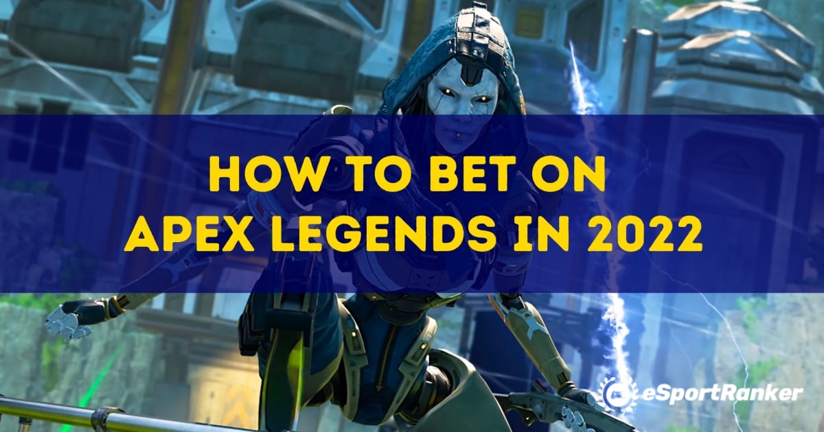 Πώς να στοιχηματίσετε στο Apex Legends το 2022