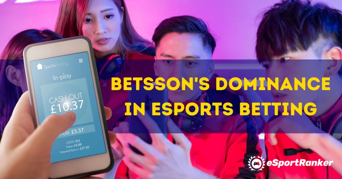 Η κυριαρχία της Betsson στο στοίχημα eSports